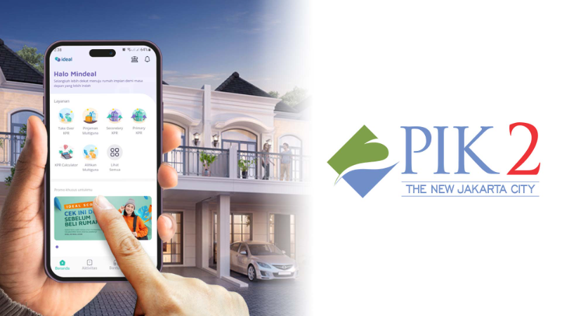 Ajukan KPR Hunian PIK2 Secara Mudah dan Aman Lewat IDEAL